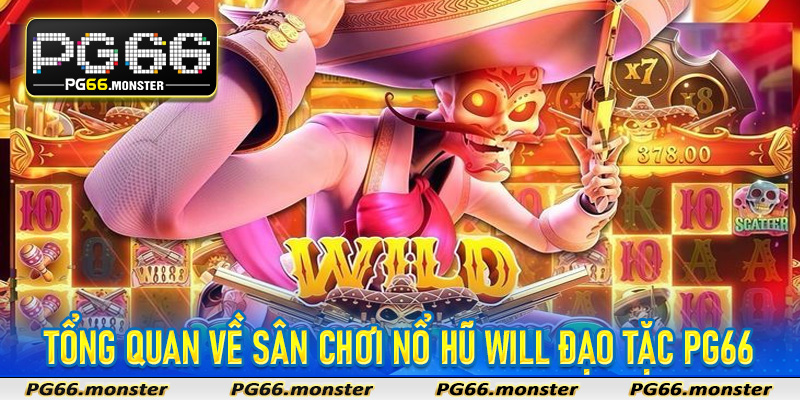 Tổng quan về sân chơi Nổ Hũ Will Đạo Tặc PG66