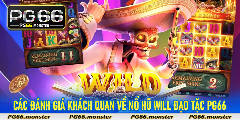 Các đánh giá khách quan về nổ hũ Will đạo tặc PG66