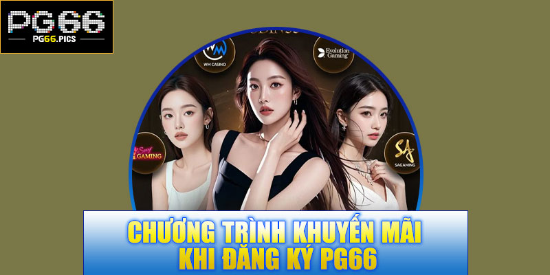 Chương trình khuyến mãi khi đăng ký PG66