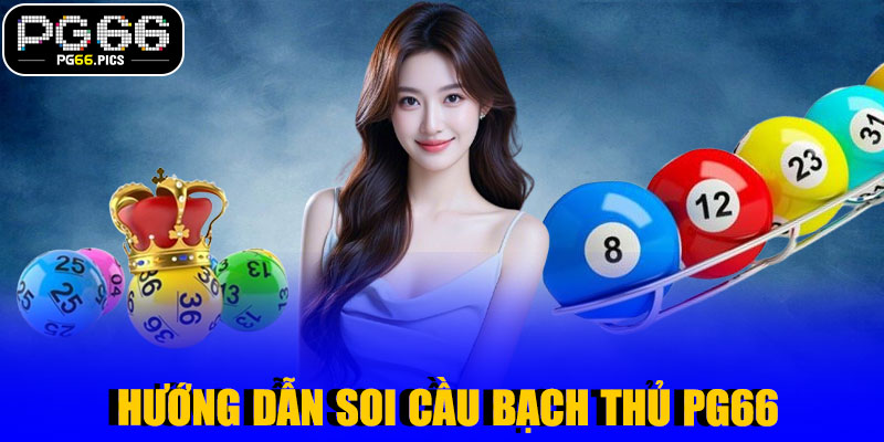 🎯 Soi Cầu Bạch Thủ PG66 – Chiến Lược Dự Đoán Số Chính Xác