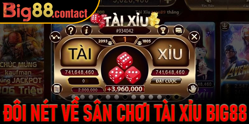 Đôi nét về sân chơi Tài Xỉu Big88