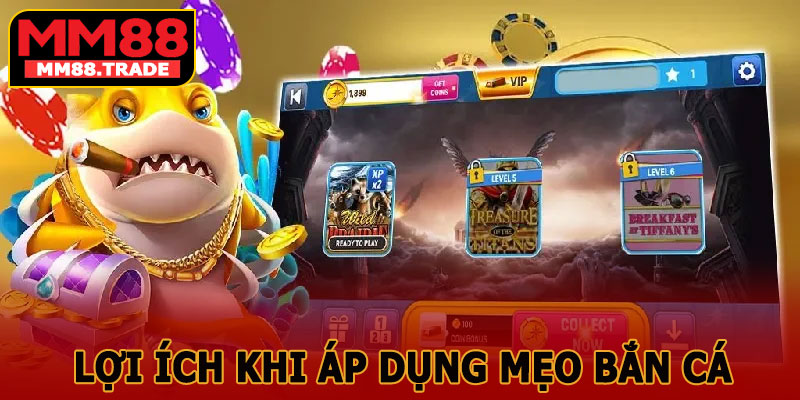 Lợi Ích Khi Áp Dụng Mẹo Bắn Cá Siêu Chuẩn